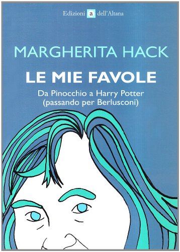 Le mie favole. Da Pinocchio a Harry Potter (passando per Berlusconi) von Edizioni dell'Altana