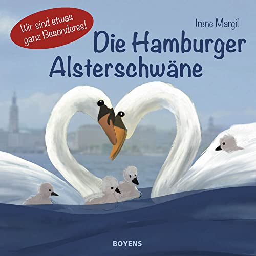 Die Hamburger Alsterschwäne: Wir sind etwas ganz Besonderes! von Boyens