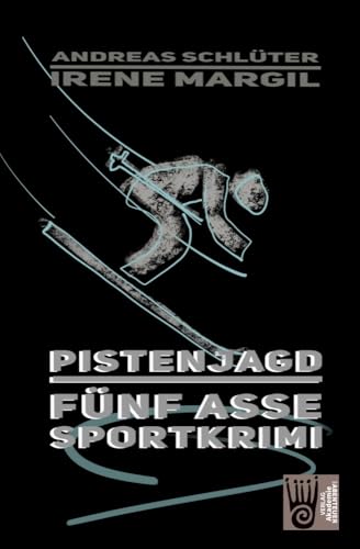 Die fünf Asse - Pistenjagd: Ein Sportkrimi (Die fünf Sportasse: Sport-Krimis)