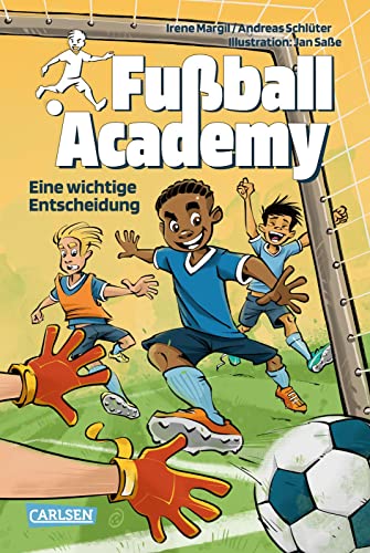 Fußball Academy 1: Eine wichtige Entscheidung: Spannendes Fußballbuch für Jungen und Mädchen ab 9 Jahren über den Start in einer Kicker-Talentschule (1) von Carlsen