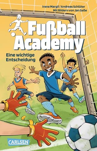 Fußball Academy 1: Eine wichtige Entscheidung: Spannendes Fußballbuch für Jungen und Mädchen ab 8 Jahren über den Start in einer Kicker-Talentschule (1) von Carlsen
