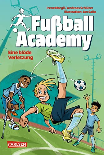 Fußball Academy 2: Eine blöde Verletzung: Spannendes Fußballbuch für Jungen und Mädchen ab 8 Jahren über den Trainingsalltag in einer Kicker-Talentschule (2) von Carlsen