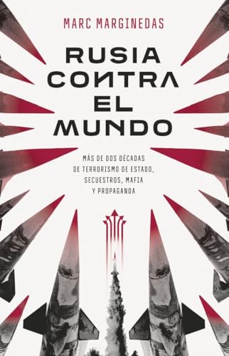 Rusia contra el mundo: Más de dos décadas de terrorismo de Estado, secuestros, mafia y propaganda (GEOPOLÍTICA) von Ediciones Península