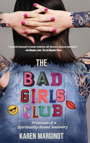 The Bad Girls Club: Promises of a Spirituality-Based Recovery von Koehler Books