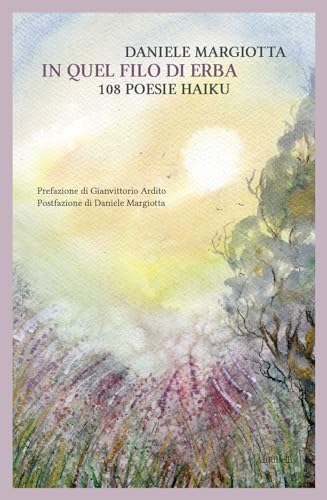 In quel filo d’erba: 108 poesie haiku von Ali Ribelli Edizioni