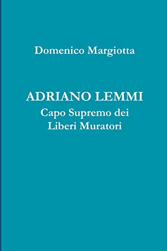 ADRIANO LEMMI Capo Supremo dei Liberi Muratori