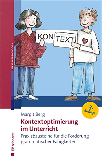Kontextoptimierung im Unterricht: Praxisbausteine für die Förderung grammatischer Fähigkeiten von Reinhardt Ernst
