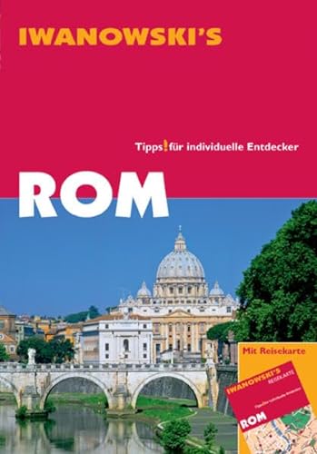 Rom - Reiseführer von Iwanowski: Tipps für individuelle Entdecker