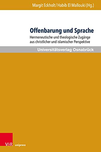 Offenbarung und Sprache: Hermeneutische und theologische Zugänge aus christlicher und islamischer Perspektive (Veröffentlichungen des Zentrums für ... ... Islamstudien der Universität Osnabrück) von V&R unipress