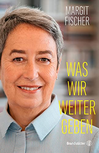 Was wir weitergeben Was wir weitergeben von Brandstätter Verlag