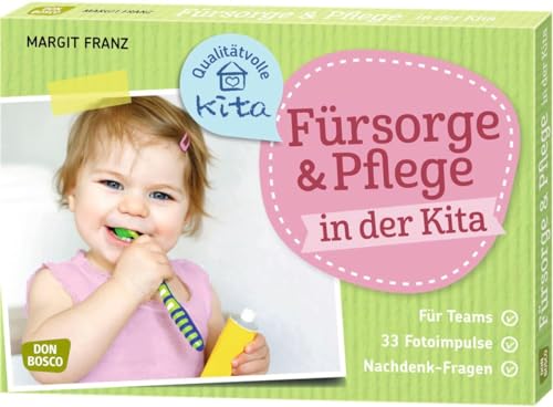 Fürsorge und Pflege in der Kita: Für Teams. 33 Fotoimpulse. Nachdenk-Fragen. (Qualitätvolle Kita)