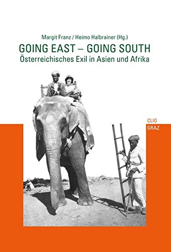 Going East – Going South: Österreichisches Exil in Asien und Afrika von CLIO Verein f. Geschichts- & Bildungsarbeit