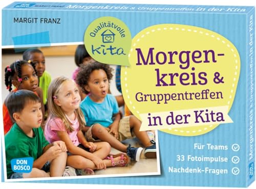 Morgenkreis und Gruppentreffen in der Kita: Für Teams. 33 Fotoimpulse. Nachdenk-Fragen. (Qualitätvolle Kita)