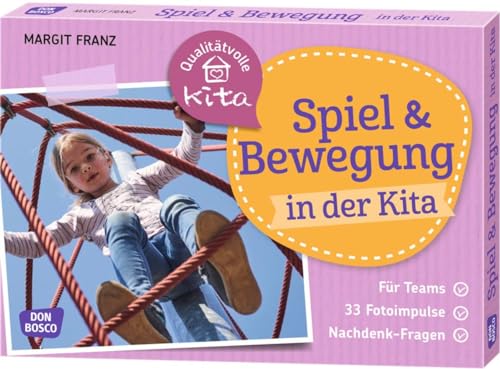 Spiel und Bewegung in der Kita: Für Teams. 33 Fotoimpulse. Nachdenk-Fragen. (Qualitätvolle Kita)