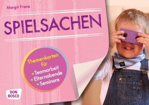 Spielsachen: Themenkarten für Teamarbeit, Elternabende und Seminare