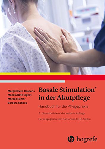 Basale Stimulation® in der Akutpflege: Handbuch für die Pflegepraxis von Hogrefe AG