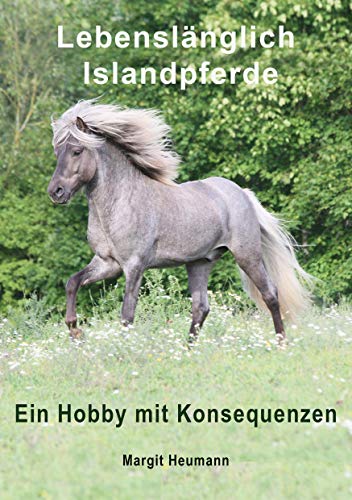 Lebenslänglich Islandpferde: Ein Hobby mit Konsequenzen