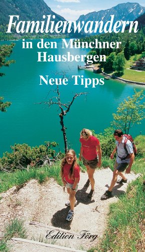 Familienwandern in den Münchner Hausbergen - Neue Tipps von Rosenheimer /Edition Foer