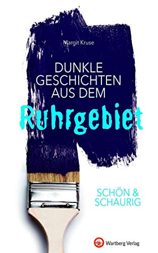 SCHÖN & SCHAURIG - Dunkle Geschichten aus dem Ruhrgebiet (Geschichten und Anekdoten) von Wartberg Verlag