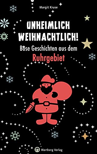 Unheimlich weihnachtlich! Böse Geschichten aus dem Ruhrgebiet (Weihnachtsgeschichten)