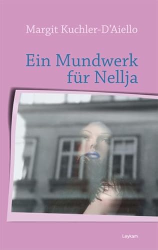Ein Mundwerk für Nellja: Roman