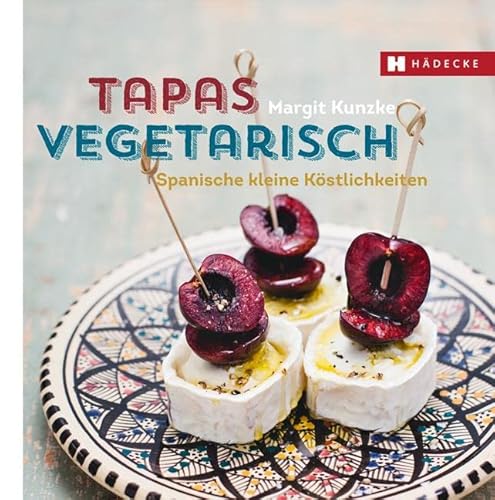 Tapas vegetarisch: Spanische kleine Köstlichkeiten (Genuss im Quadrat) von Hdecke Verlag GmbH