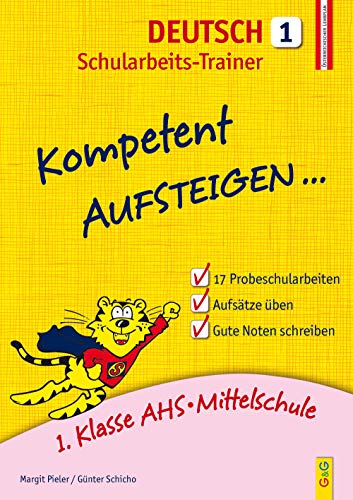 Kompetent Aufsteigen Deutsch 1 - Schularbeits-Trainer: 1. Klasse AHS/Mittelschule