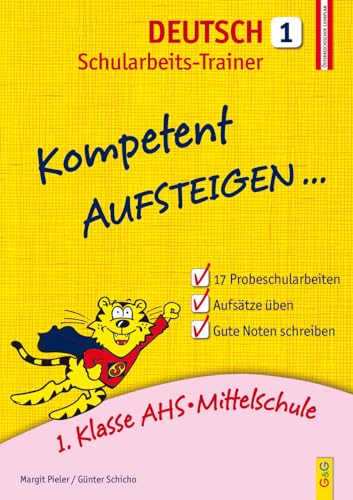 Kompetent Aufsteigen Deutsch 1 - Schularbeits-Trainer: 1. Klasse AHS/Mittelschule