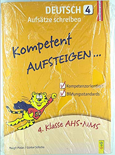 Kompetent Aufsteigen Deutsch 4 - Aufsätze schreiben: 4. Klasse AHS/NMS: 4. Klasse AHS/Mittelschule