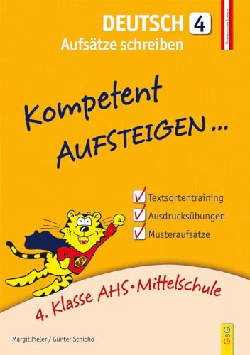 Kompetent Aufsteigen Deutsch 4 - Aufsätze schreiben: 4. Klasse AHS/NMS: 4. Klasse AHS/Mittelschule