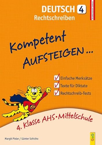 Kompetent Aufsteigen Deutsch 4 - Rechtschreiben: 4. Klasse AHS/NMS: 4. Klasse AHS/Mittelschule Kompetent Aufsteigen Deutsch 4 - Rechtschreiben: 4. Klasse AHS/NMS: 4. Klasse AHS/Mittelschule