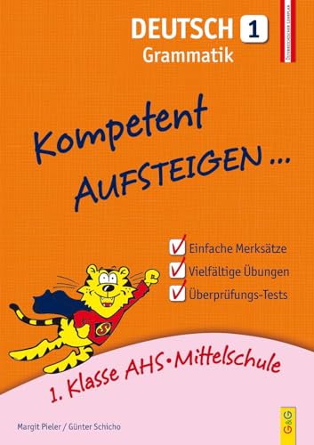 Kompetent Aufsteigen Deutsch - Grammatik 1: 1. Klasse AHS/NMS: 1. Klasse AHS/Mittelschule von G & G KINDER- U. JUGENDBUCH