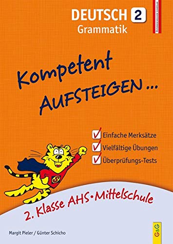 Kompetent Aufsteigen Deutsch - Grammatik 2: 2. Klasse AHS/NMS: 2. Klasse AHS/Mittelschule von G & G Verlagsgesellschaft