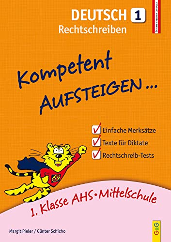 Kompetent Aufsteigen Deutsch - Rechtschreiben 1: 1. Klasse HS/AHS: 1. Klasse AHS/Mittelschule von G & G KINDER- U. JUGENDBUCH