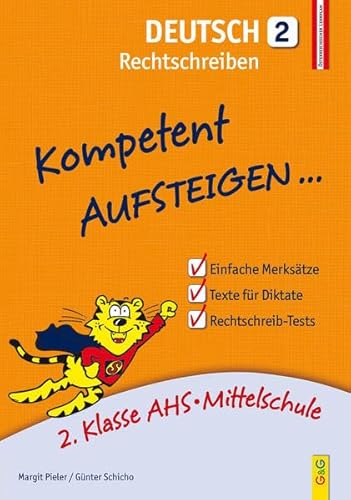 Kompetent Aufsteigen Deutsch - Rechtschreiben 2: 2. Klasse HS/AHS: 2. Klasse AHS/Mittelschule von G & G Verlagsgesellschaft