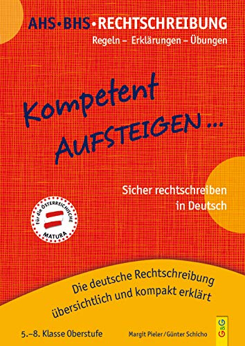 Kompetent Aufsteigen Deutsch Rechtschreibung 5 - 8: Regeln - Erklärungen - Übungen - Die deutsche Rechtschreibung übersichtlich und kompakt erklärt