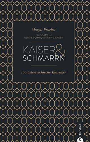 Cook & Style: Kaiser & Schmarrn. 100 österreichische Klassiker von Backhendl bis Marillenknödel. Cook & Style: Kaiser & Schmarrn. 100 österreichische Klassiker von Backhendl bis Marillenknödel.