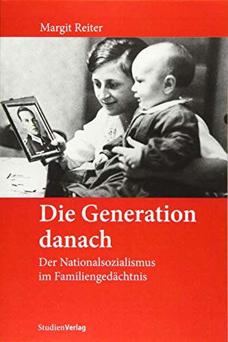 Die Generation danach: Der Nationalsozialismus im Familiengedächtnis