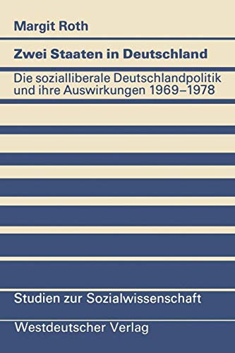 Zwei Staaten in Deutschland: Die sozialliberale Deutschlandpolitik und ihre Auswirkungen 1969-1978 (Studien zur Sozialwissenschaft) (German Edition) von VS Verlag für Sozialwissenschaften