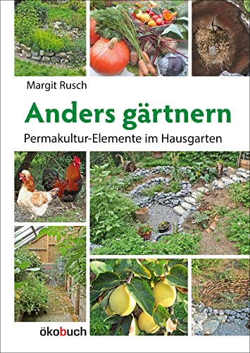 Anders gärtnern: Permakultur-Elemente im Hausgarten von Ökobuch