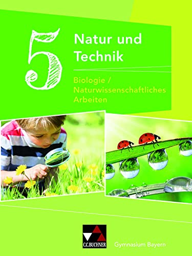 Natur und Technik – Gymnasium Bayern / Natur und Technik 5: Biologie/NW Arbeiten