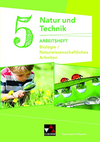 Natur und Technik – Gymnasium Bayern / Natur und Technik: Biologie/NW Arbeiten AH 5: Biologie / Naturwissenschaftliches Arbeiten von Buchner, C.C. Verlag