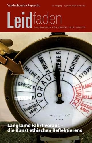 Langsame Fahrt voraus - die Kunst ethischen Reflektierens: Leidfaden 2019, Heft 1 Langsame Fahrt voraus - die Kunst ethischen Reflektierens: Leidfaden 2019, Heft 1