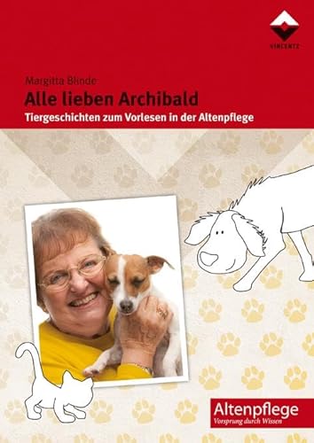 Alle lieben Archibald: Tiergeschichten zum Vorlesen in der Altenpflege von Vincentz Network GmbH & C