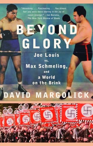 Beyond Glory: Joe Louis vs. Max Schmeling, and a World on the Brink (Vintage)