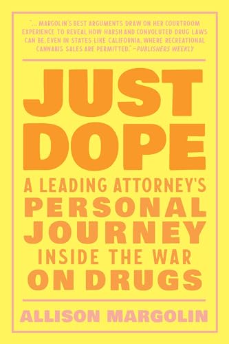 Just Dope: A Leading Attorney's Personal Journey Inside the War on Drugs von North Atlantic Books