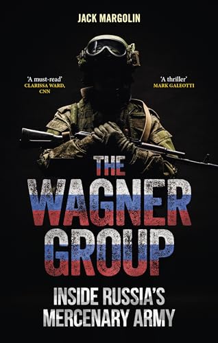 The Wagner Group: Inside Russia's Mercenary Army von Reaktion Books