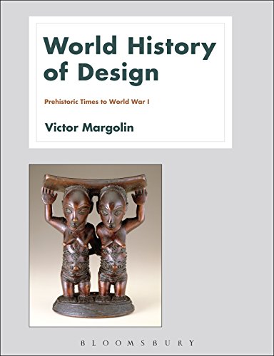 World History of Design Volume 1: Prehistoric Times to World War I von Bloomsbury Academic