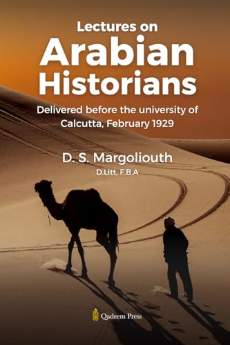 Lectures on Arabian Historians: Delivered before the University of Calcutta, February 1929 von Qadeem Press