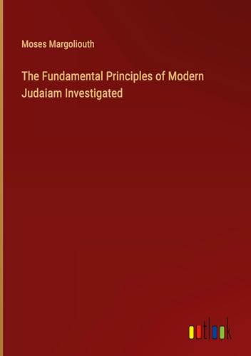 The Fundamental Principles of Modern Judaiam Investigated von Outlook Verlag